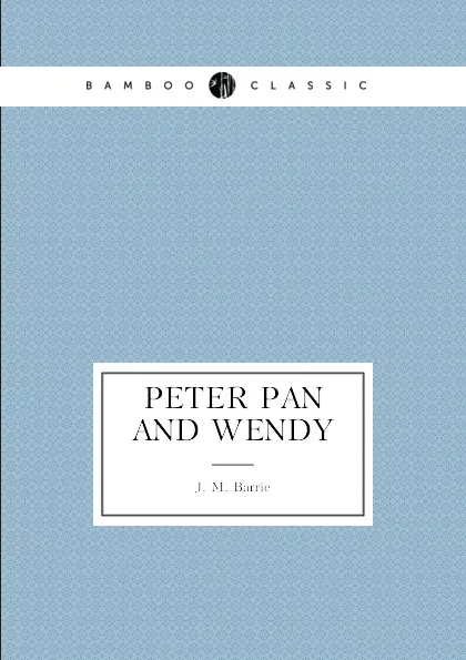 Обложка книги Peter Pan and Wendy, J. M. Barrie