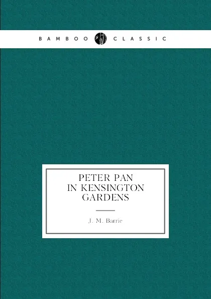 Обложка книги Peter Pan in Kensington Gardens, J. M. Barrie