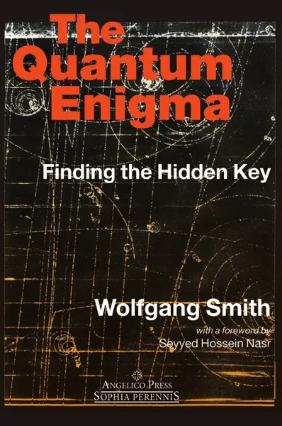 Обложка книги The Quantum Enigma. Finding the Hidden Key 3rd Edition, Wolfgang Smith