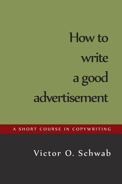 Обложка книги How to Write a Good Advertisement, Victor O. Schwab