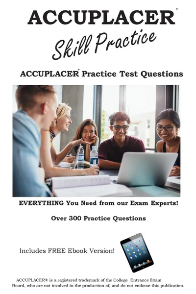 Обложка книги ACCUPLACER Skill Practice!. Practice Test Questions for the ACCUPLACER Test!, Complete Test Preparation Inc.