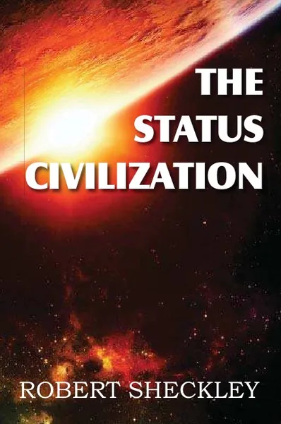 Обложка книги The Status Civilization, Robert Sheckley