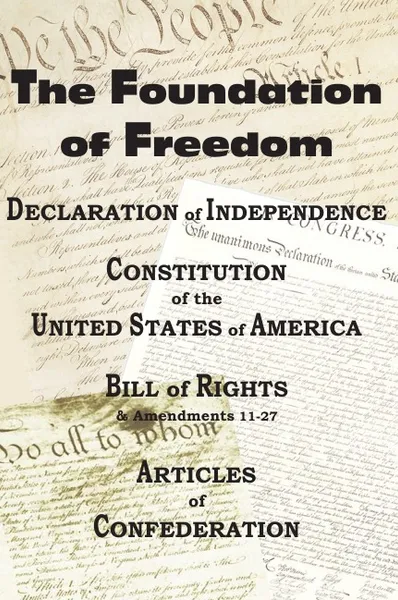 Обложка книги The Declaration of Independence and the Us Constitution with Bill of Rights & Amendments Plus the Articles of Confederation, Thomas Jefferson, Benjamin Franklin, Constitutional Convention