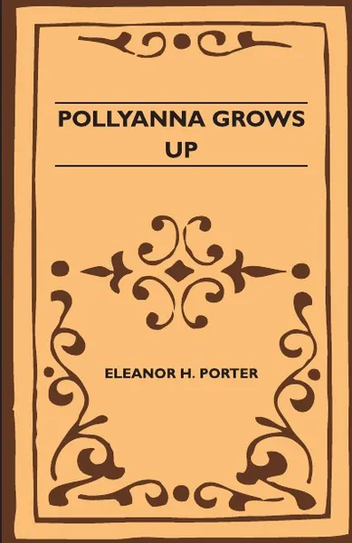 Обложка книги Pollyanna Grows Up, Eleanor H. Porter