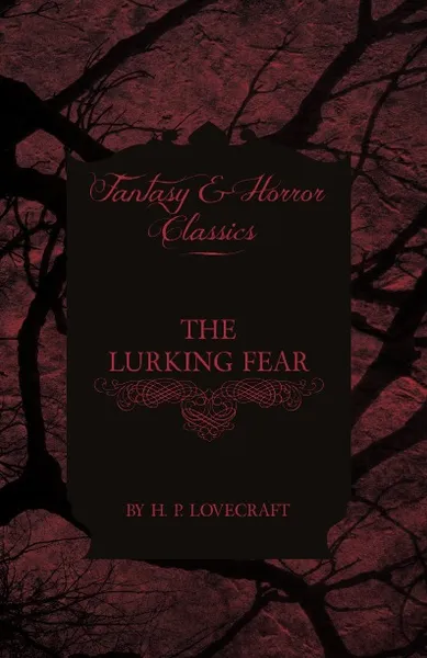 Обложка книги The Lurking Fear, H. P. Lovecraft