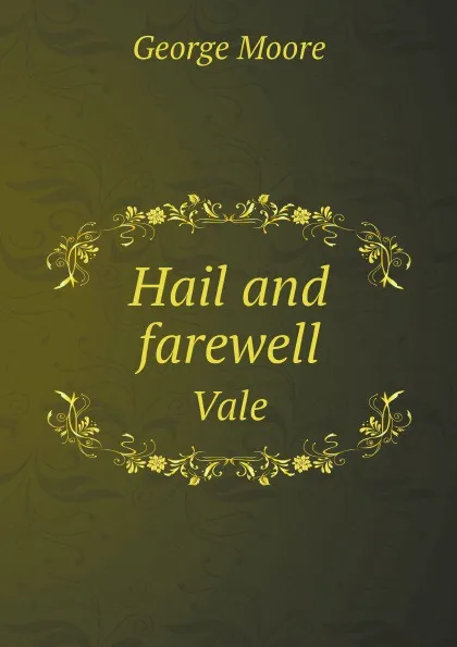 Обложка книги Hail and farewell. Vale, George Moore