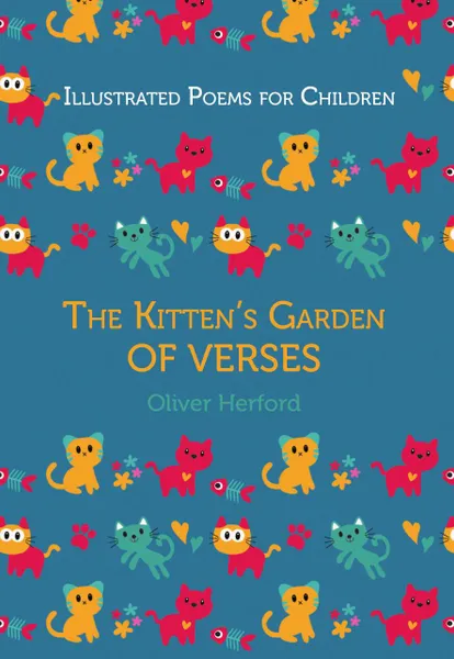 Обложка книги Illustrated Poems for Children: The Kitten's Garden of Verses, Herford Oliver