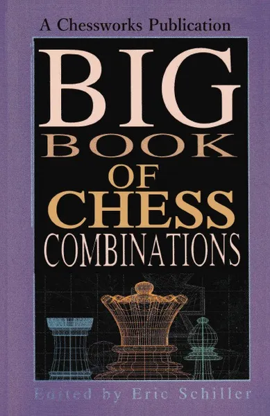 Обложка книги Big Book of Chess Combinations, Eric Schiller