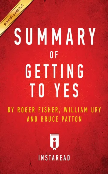 Обложка книги Summary of Getting to Yes. by Roger Fisher, William L. Ury, Bruce Patton, Instaread Summaries