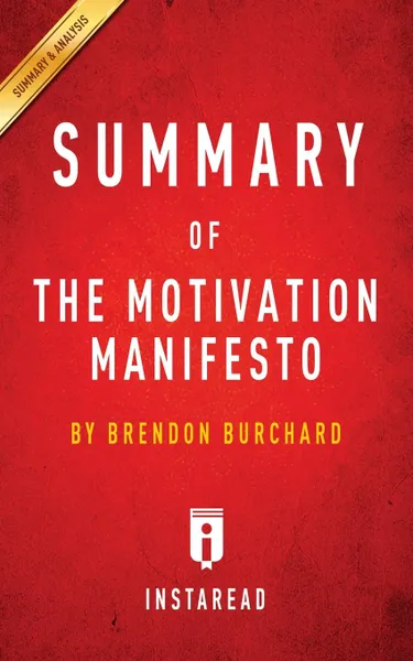 Обложка книги Summary of The Motivation Manifesto. by Brendon Burchard, Instaread Summaries