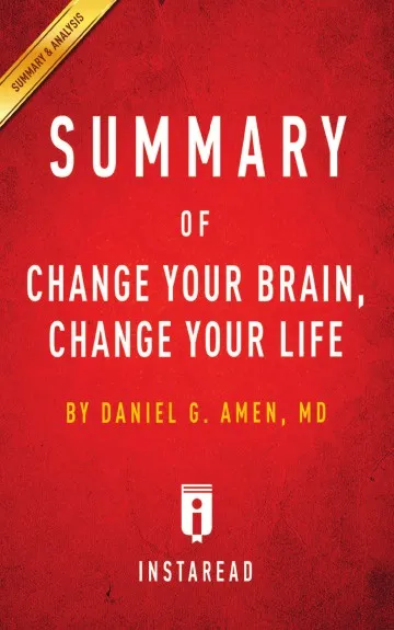 Обложка книги Summary of Change Your Brain, Change Your Life. by Daniel G. Amen, Instaread Summaries