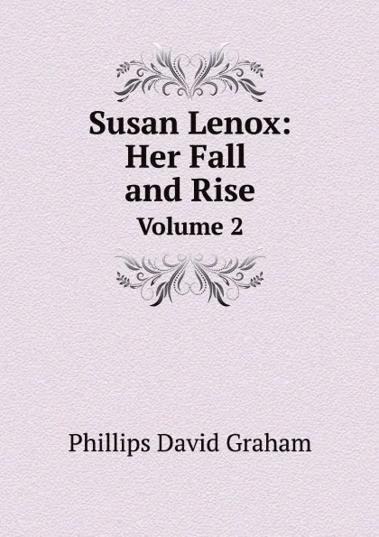 Обложка книги Susan Lenox: Her Fall and Rise. Volume 2, Phillips David Graham