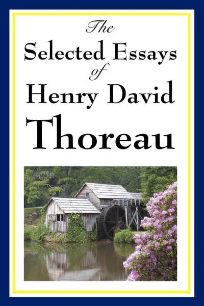 Обложка книги The Selected Essays of Henry David Thoreau, Henry David Thoreau