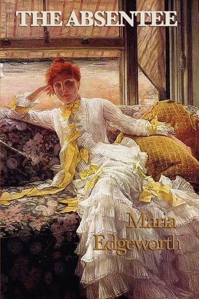 Обложка книги The Absentee, Maria Edgeworth