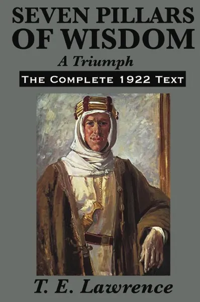 Обложка книги Seven Pillars of Wisdom. A Triumph, T. E. Lawrence