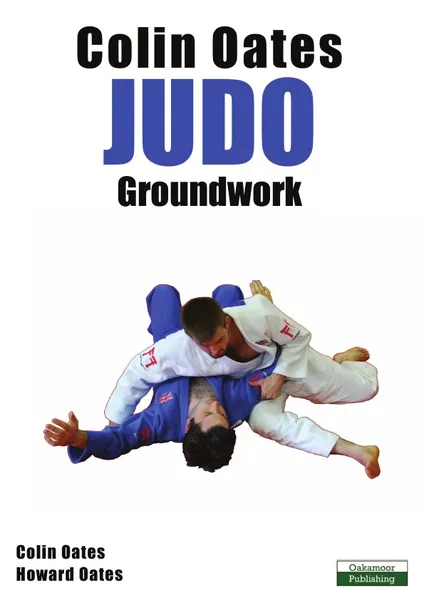 Обложка книги Colin Oates Judo. Groundwork, Colin Oates, Howard Oates