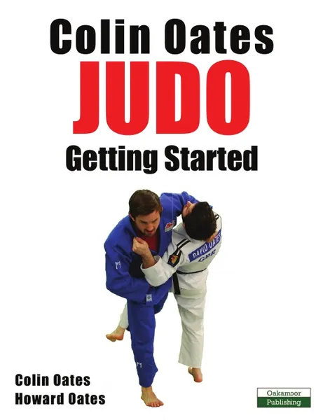 Обложка книги Colin Oates Judo. Getting Started, Colin Oates, Howard Oates