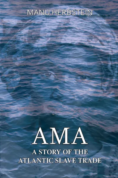 Обложка книги Ama, a Story of the Atlantic Slave Trade, Manu Herbstein