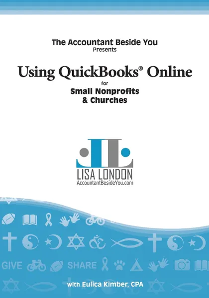 Обложка книги Using QuickBooks Online for Nonprofit Organizations & Churches, Lisa London, Kimber Eulica