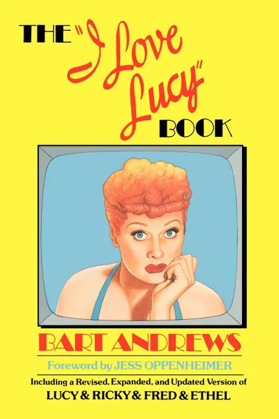 Обложка книги The I Love Lucy Book, Bart Andrews