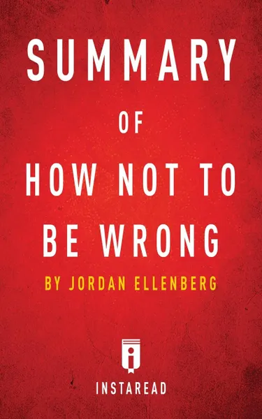 Обложка книги Summary of How Not To Be Wrong. by Jordan Ellenberg, Instaread Summaries