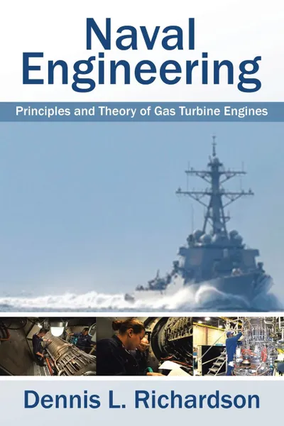 Обложка книги Naval Engineering. Principles and Theory of Gas Turbine Engines, Dennis L. Richardson