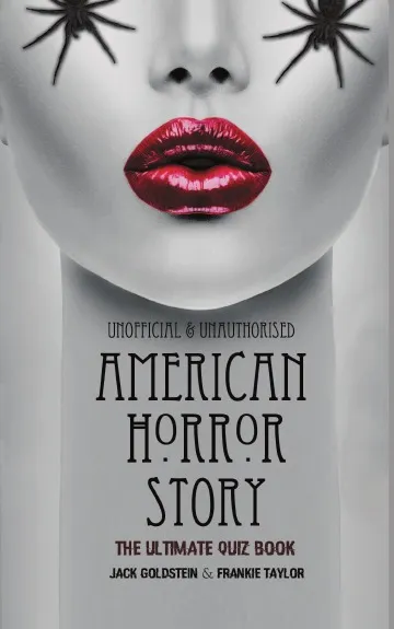 Обложка книги American Horror Story - The Ultimate Quiz Book. Over 600 Questions and Answers, Jack Goldstein, Frankie Taylor