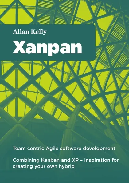 Обложка книги Xanpan. Team Centric Agile Software Development, allan kelly