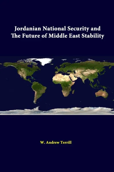 Обложка книги Jordanian National Security And The Future Of Middle East Stability, W. Andrew Terrill, Strategic Studies Institute