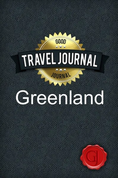 Обложка книги Travel Journal Greenland, Good Journal