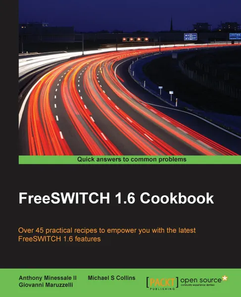 Обложка книги FreeSWITCH 1.6 Cookbook, Anthony Minessale II, Michael S Collins, Giovanni Maruzzelli