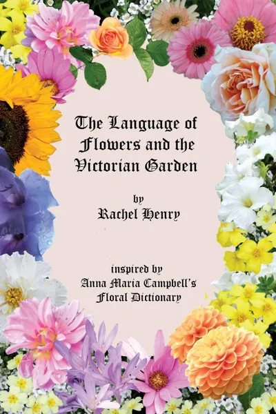 Обложка книги The Language of Flowers and the Victorian Garden, Rachel Henry