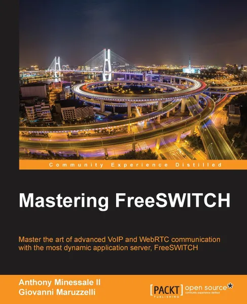 Обложка книги Mastering FreeSWITCH, Anthony Minessale II, Giovanni Maruzzelli