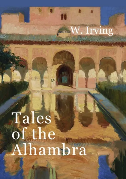 Обложка книги Tales of the Alhambra, W. Irving