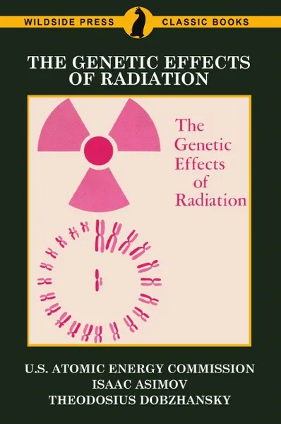 Обложка книги The Genetic Effects of Radiation, U.S. Atomic Energy Commission, Isaac Asimov, Theodosius Dobzhansky