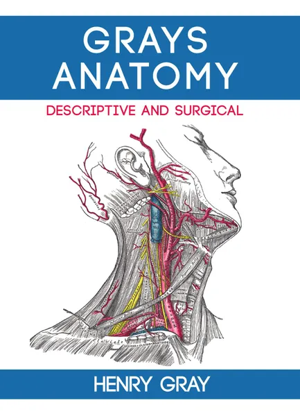 Обложка книги Gray's Anatomy: Descriptive and Surgical, Henry Vandyke Carter, Henry Gray