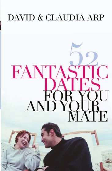 Обложка книги 52 Fantastic Dates for You and Your Mate, David Arp, Claudia Arp