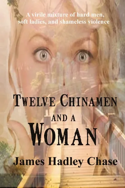 Обложка книги Twelve Chinamen and a Woman, James Hadley Chase