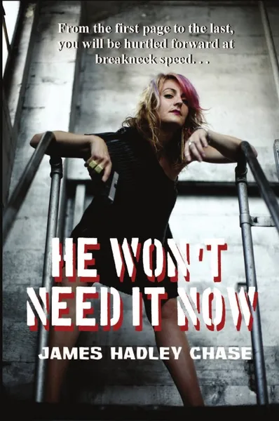 Обложка книги He Won't Need It Now, James Hadley Chase