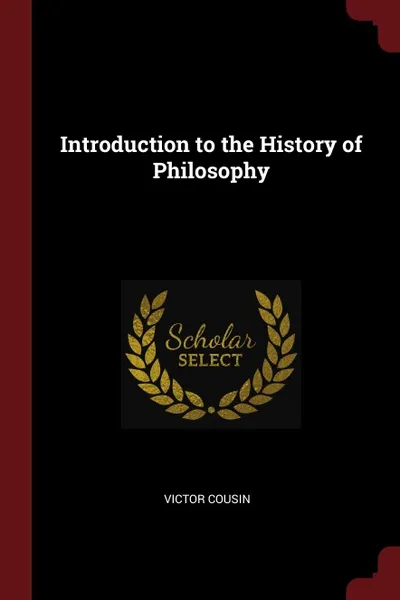 Обложка книги Introduction to the History of Philosophy, Victor Cousin
