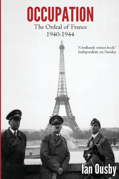 Обложка книги Occupation. The Ordeal of France 1940-1944, Ian Ousby
