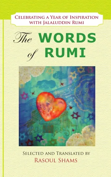 Обложка книги The Words of Rumi. Celebrating a Year of Inspiration, Rasoul Shams, Jalaluddin Rumi