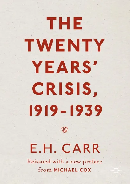 Обложка книги The Twenty Years' Crisis, 1919-1939. Reissued with a new preface from Michael Cox, E.H. Carr