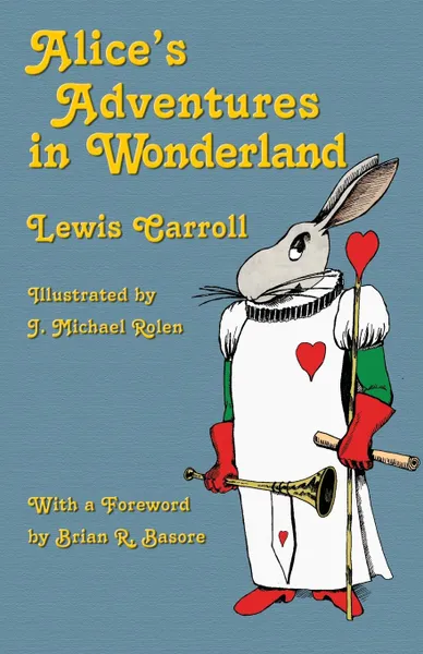 Обложка книги Alice's Adventures in Wonderland. Illustrated by J. Michael Rolen, Lewis Carroll