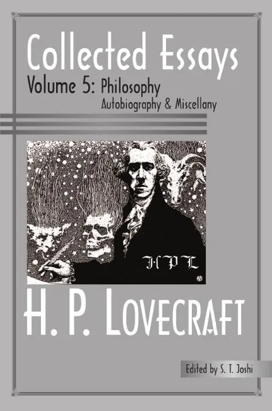 Обложка книги Collected Essays 5. Philosophy; Autobiography and Miscellany, H. P. Lovecraft