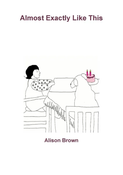 Обложка книги Almost Exactly Like This, Alison Brown