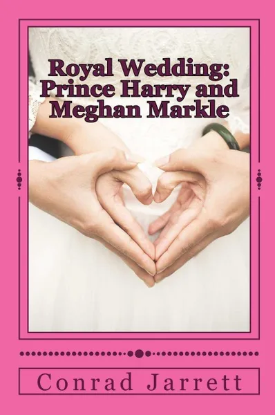 Обложка книги Royal Wedding. Prince Harry and Meghan Markle, Conrad Jarrett