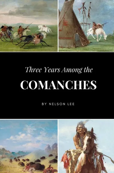 Обложка книги Three Years Among the Comanches, Nelson Lee