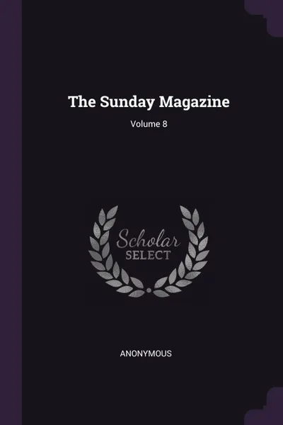 Обложка книги The Sunday Magazine; Volume 8, M. l'abbé Trochon