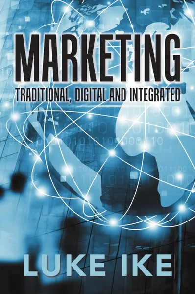 Обложка книги Marketing. Traditional, Digital and Integrated, Luke Ike
